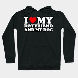 I Love My Boyfriend and My Dog Hoodie